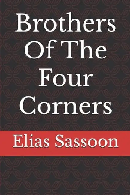 Brothers Of The Four Corners by Elias Sassoon