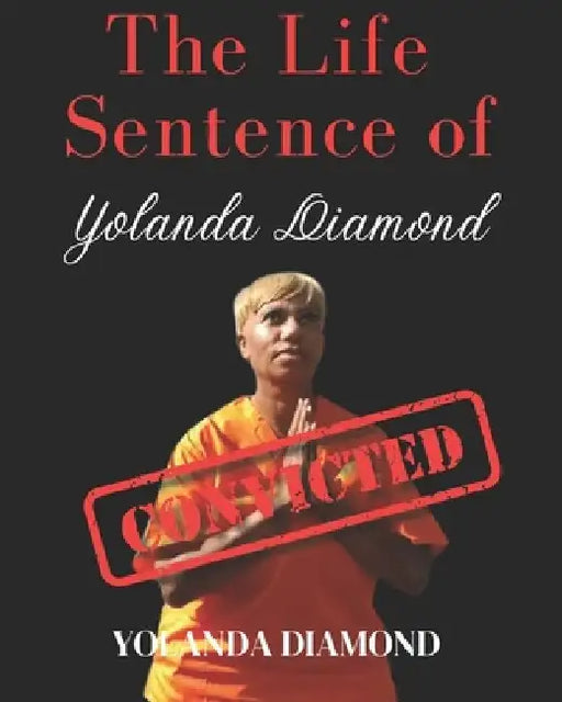 The Life Sentence of Yolanda Diamond by Yolanda Diamond
