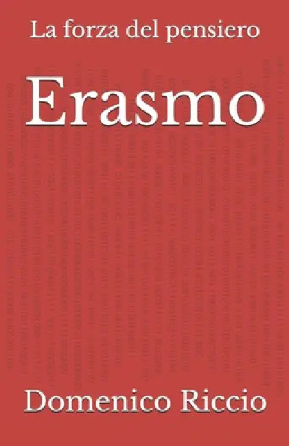 Erasmo: La forza del pensiero by Domenico Riccio