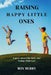 Raising Happy Little Ones: Expert Advice for Baby and Young Child Care by Roy Berry
