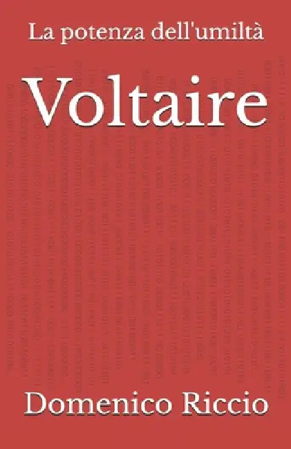 Voltaire: La potenza dell'umiltà by Domenico Riccio