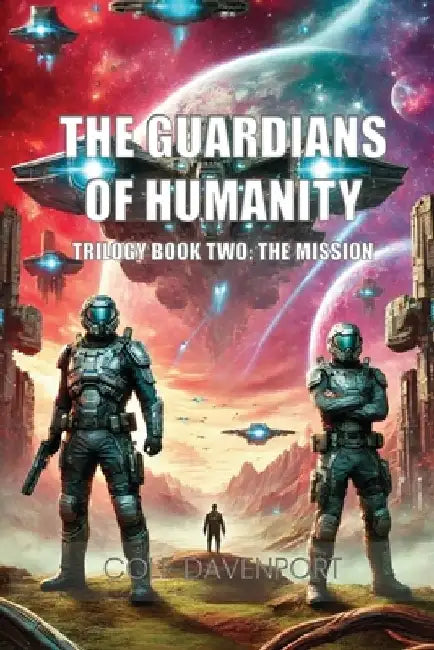 The Guardians of Humanity: The Mission by Cole Davenport
