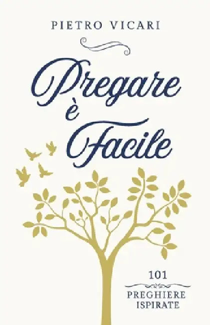 Pregare È Facile: 101 Preghiere Ispirate by Pietro Vicari