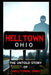The Untold Story of HELLTOWN, Ohio: Scary Ghosts, Monsters, Demons, and Hauntings by Tom Townsend