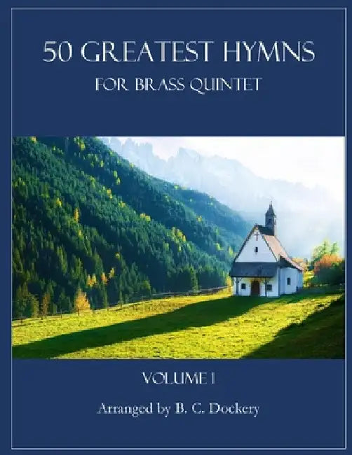 50 Greatest Hymns for Brass Quintet: Volume 1 by B. C. Dockery