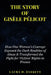The Story of Gisèle Pélicot: How One Woman's Courage Exposed the Dark Realities of Abuse & Transformed the Fight for Victims' Rights in France by Laura D. Everett