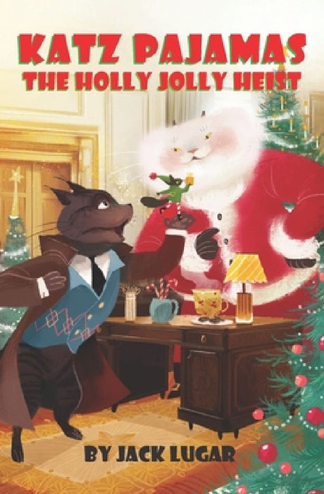 Katz Pajamas: The Holly Jolly Heist by Jack Lugar