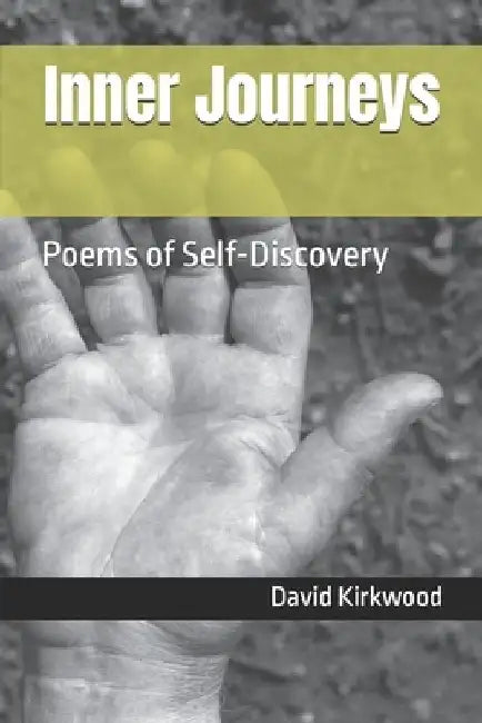Inner Journeys: Poems of Self-Discovery by David Kirkwood