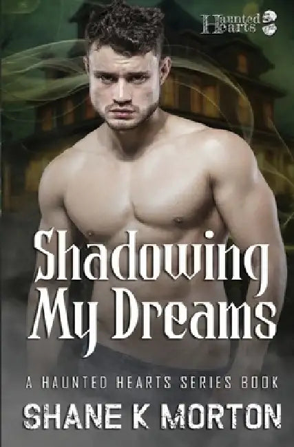Shadowing My Dreams by Shane Morton