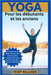 Yoga Pour les débutants et les anciens: Du Débutant au Maître Plus de 100 Postures pour Transformer votre Posture, Équilibre, Force et Flexibilité. by Tessy Williams