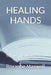 Healing Hands: Through The Written Word by Roxanne Maxwell
