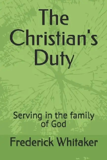 The Christian's Duty: Serving in the family of God by Frederick Whitaker