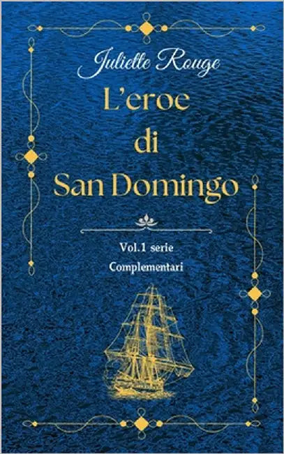 L'eroe di San Domingo: Vol.1 serie "Complementari" by Rouge, Juliette