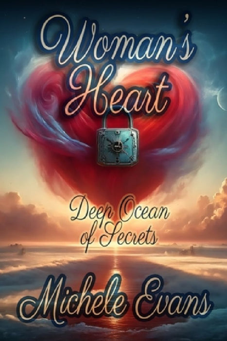 Woman's Heart: Deep Ocean of Secrets! by Michele Evans
