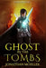 Ghost in the Tombs by Jonathan Moeller