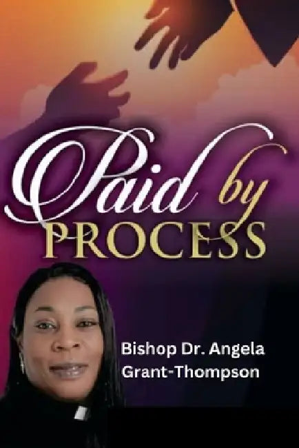 Paid By The Process by Bishop Angela Grant Thompson