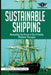 Sustainable Shipping: Navigating the Future of Eco-Friendly Maritime Transport by Sophia Reynolds