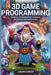 3D Game Programming: Mastering 3D Development Techniques for Dynamic Gaming Experience by Logan Xander