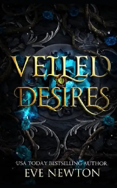 Veiled Desires: A Paranormal Reverse Harem Romance by Eve Newton