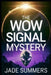 The Wow Signal Mystery by Jade Summers