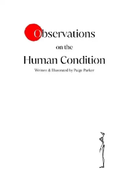 Observations on the Human Condition by Paige Parker