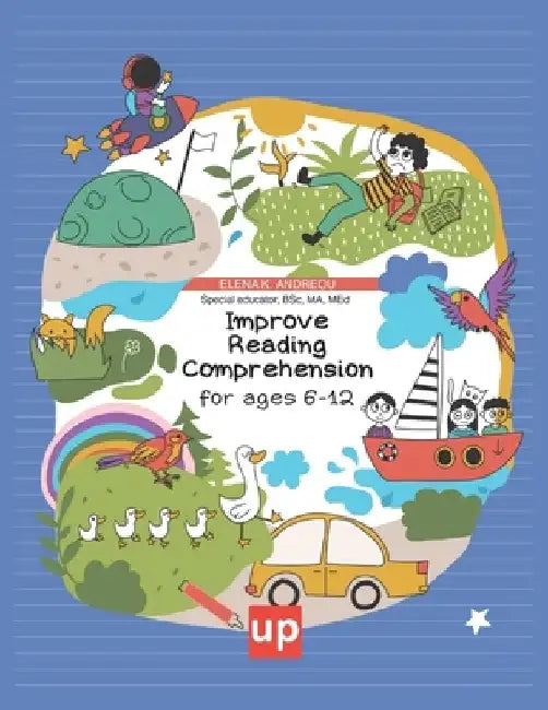 Improve Reading Comprehension for ages 6-12 by Elena K. Andreou