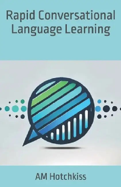 Rapid Conversational Language Learning by Am Hotchkiss