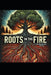 Roots in the Fire(c) by Michelle Ann Flores Martinez