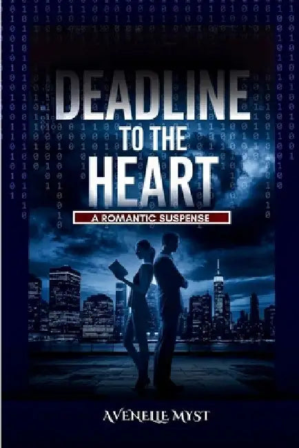 Deadline To The Heart: A Romantic Suspense by Avenelle Myst