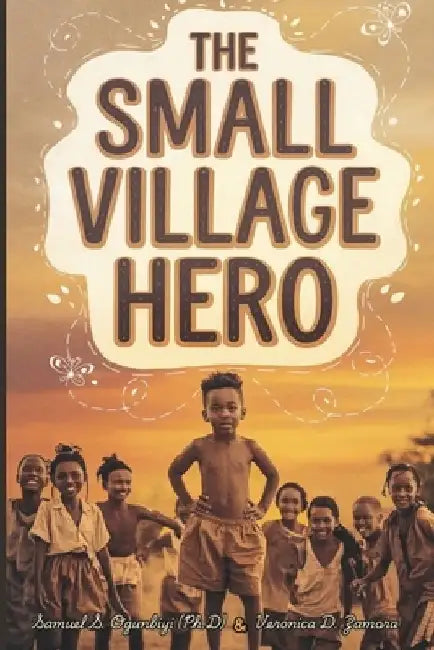 The Small Village Hero by Veronica D. Zamora