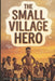 The Small Village Hero by Veronica D. Zamora