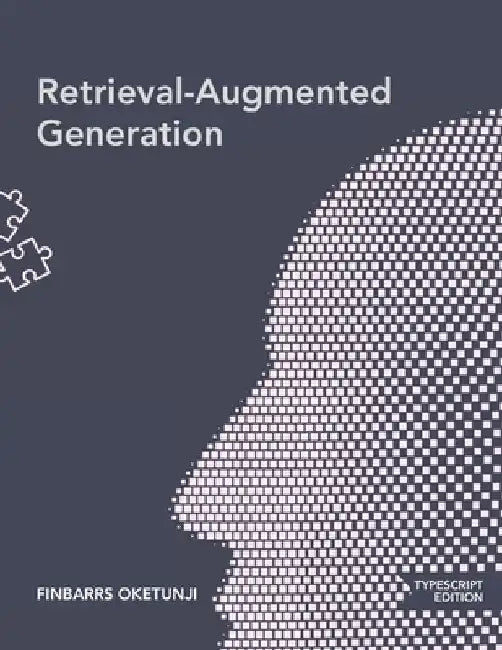 Retrieval-Augmented Generation (TypeScript) by Finbarrs Oketunji
