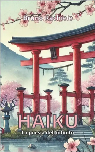 Haiku: La poesia dell'infinito by Rachiele, Bruno