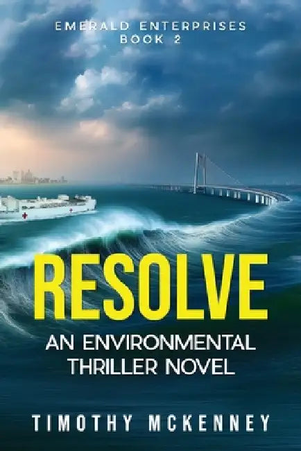 Resolve: An Environmental Thriller Novel by Timothy McKenney