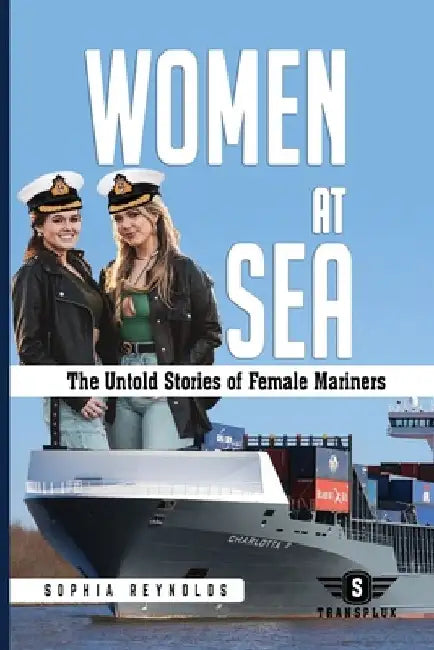 Women at Sea: The Untold Stories of Female Mariners by Sophia Reynolds