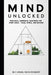 Mind Unlocked: Practical, Surprising Solutions for Every Space - Home, Office, and Beyond by P. Ayesha