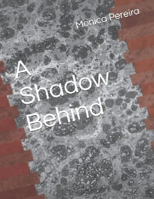 A Shadow Behind by Monica Pereira