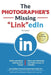 The Photographer's Missing LinkedIn 4th Edition: Build a Premium Photography Brand and Grow Your Following on LinkedIn by Jeff Brown