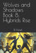 Wolves and Shadows Book 8: Hybrids Rise by B. Howl