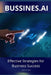 BUSSINESS.AI Effective Strategies for Business Success: Harnessing the Power of Artificial Intelligence to Transform Your Business Operations and Driv by Hospitality Prime