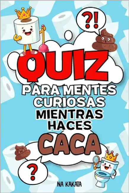 Quiz para mentes curiosas mientras haces caca by Kakata, Na