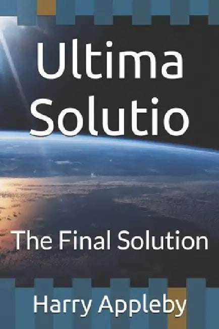 Ultima Solutio: The Final Solution by Harry Appleby