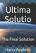 Ultima Solutio: The Final Solution by Harry Appleby