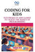 Coding for Kids: Fun Projects and Games to Teach the Basics of Programming by Thompson Carter