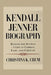 Kendall Jenner Biography: Beyond the Runway - A Life in Fashion, Fame, and Fortune by Christina K. Crum
