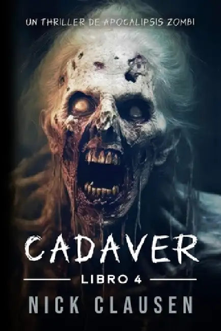 Cadáver 4: Un Thriller de Zombis by Beatriz Palomares, Nick Clausen