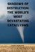 Shadows of Destruction: The World's Most Devastating Cataclysms by Olesia Naumchyk