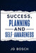 Success Planning and Self-Awareness by Jg Bosch