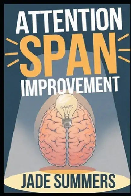 Attention Span Improvement by Jade Summers