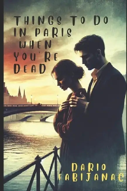 Things to do in Paris when you're dead by Dario Fabijanac
